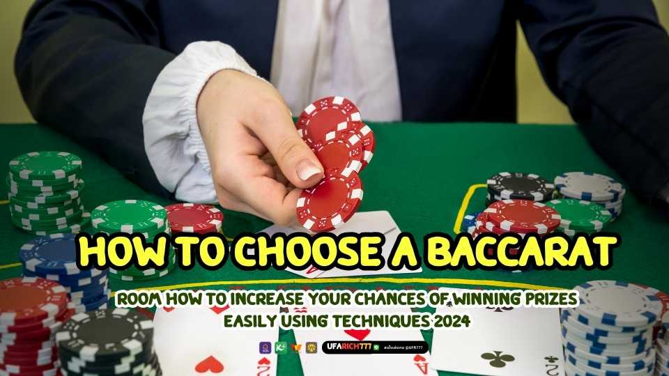How to choose a baccarat room